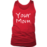 Your Mom Mens Tank Top