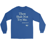 Thou Shalt Not Try Me Long Sleeve T-shirt