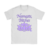 Namaste, Bitches Ladies T-shirt - Audio Swag