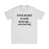 Your Secret Is Safe With Me Ladies T-shirt