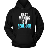 Beat Making Is A Real Job Hoodie