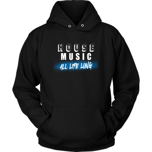 House Music All Life Long Hoodie - Audio Swag