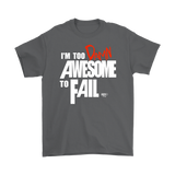 Too Damn Awesome To Fail Mens T-shirt