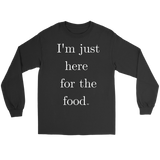 Just Here For The Food Long Sleeve T-shirt