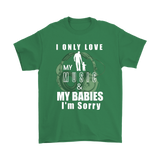 I Only Love My Music & My Babies Mens Tee