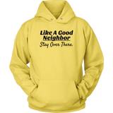 Like A Good Neighbor Stay Over There Hoodie - Audio Swag