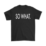 So What Statement Mens Tee