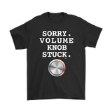 Sorry. Volume Knob Stuck. Mens Tee by Audio Swag