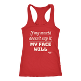 If My Mouth Doesn't Say It, My Face Will Ladies Racerback Tank Top