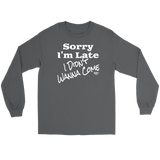 Sorry I'm Late I Didn't Wanna Come (wht) Long Sleeve T-shirt - Audio Swag