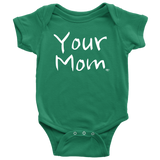 Your Mom Baby Bodysuit