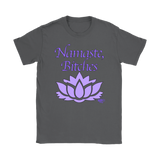 Namaste, Bitches Ladies T-shirt