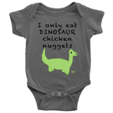 I Only Eat Dinosaur Chicken Nuggets Baby Bodysuit
