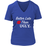 Better Late Than Ugly Ladies V-neck T-shirt