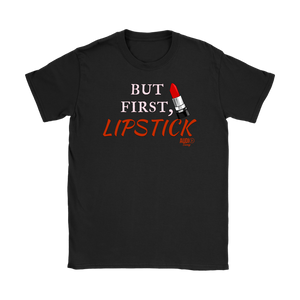 But First, Lipstick Ladies T-shirt - Audio Swag