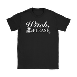 Witch, Please Ladies T-shirt