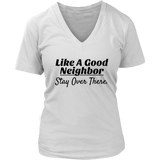 Like A Good Neighbor Stay Over There Ladies V-neck T-shirt