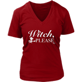 Witch, Please Ladies V-neck T-shirt