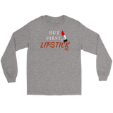But First, Lipstick Long Sleeve T-shirt - Audio Swag