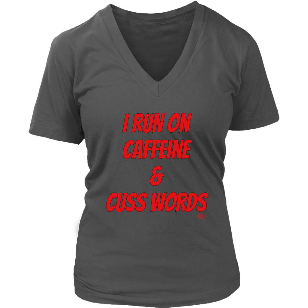 I Run On Caffeine & Cuss Words Ladies V-neck T-shirt - Audio Swag