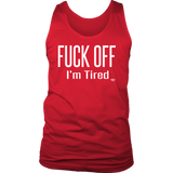 Fuck Off..I'm Tired Mens Tank Top - Audio Swag