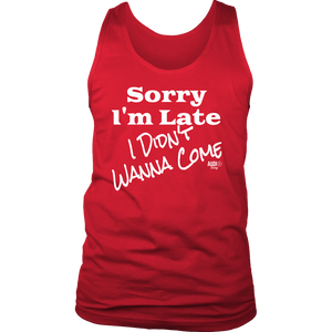 Sorry I'm Late I Didn't Wanna Come (wht) Mens Tank Top - Audio Swag