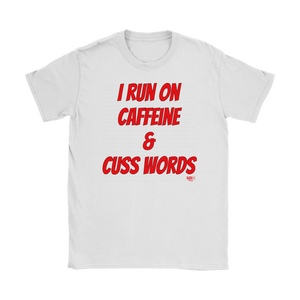 I Run On Caffeine & Cuss Words Ladies T-shirt - Audio Swag