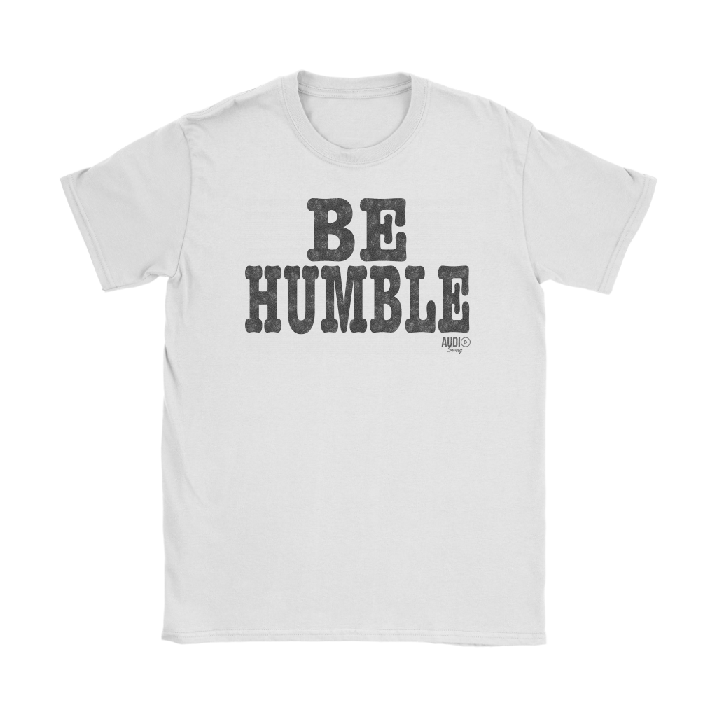 Be Humble Ladies T-shirt - Audio Swag