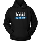 House Music All Life Long Hoodie - Audio Swag