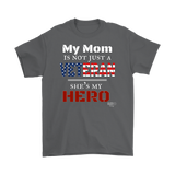 My Mom Is Not Just A Veteran She's My Hero Mens T-shirt - Audio Swag