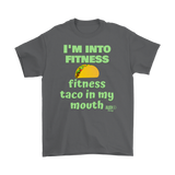 I'm Into Fitness, Fitness Taco In My Mouth Mens T-shirt - Audio Swag