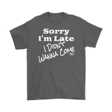 Sorry I'm Late I Didn't Wanna Come (wht) Mens T-shirt - Audio Swag