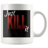 Just Kill It Mug