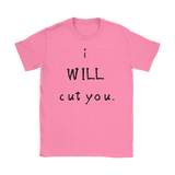 I Will Cut You Ladies Tee