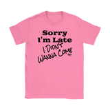 Sorry I'm Late I Didn't Wanna Come (blk) Ladies T-shirt - Audio Swag