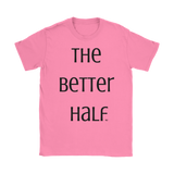 The Better Half Ladies Tee by Audio Swag