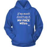 If My Mouth Doesn't Say It, My Face Will Hoodie - Audio Swag