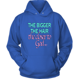 The Bigger The Hair The Closer To God Hoodie - Audio Swag