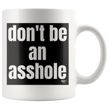 Don't Be An Asshole Mug