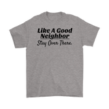 Like A Good Neighbor Stay Over There Mens T-shirt - Audio Swag