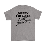 Sorry I'm Late I Didn't Wanna Come (blk) Mens T-shirt - Audio Swag