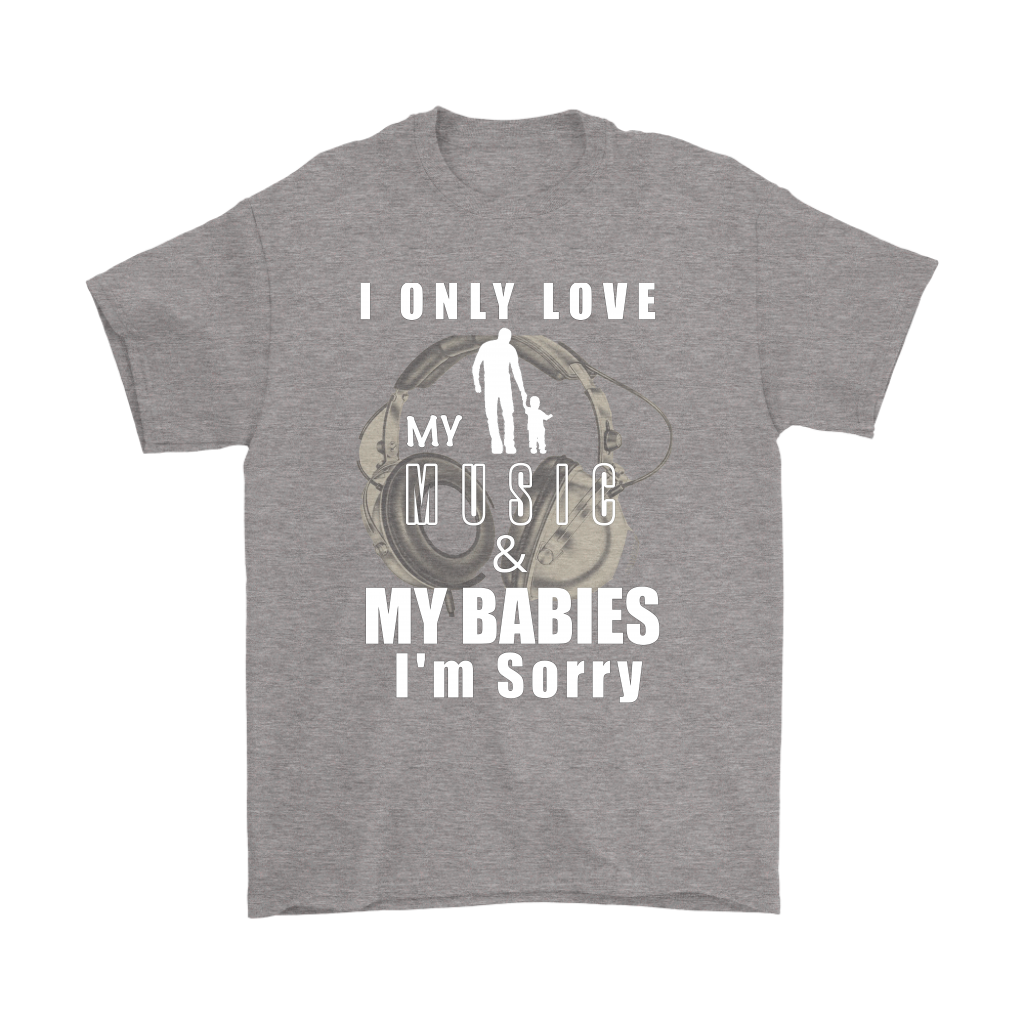 I Only Love My Music & My Babies Mens Tee - Audio Swag