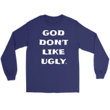 God Don't Like Ugly Long Sleeve T-shirt - Audio Swag