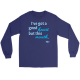 I've Got a Good Heart But This Mouth...Long Sleeve T-shirt - Audio Swag