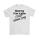 Sorry I'm Late I Didn't Wanna Come (blk) Mens T-shirt