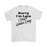 Sorry I'm Late I Didn't Wanna Come (blk) Mens T-shirt - Audio Swag