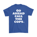 Go Ahead Call The Cops Mens T-shirt - Audio Swag