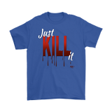 Just Kill It Mens T-shirt - Audio Swag