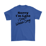 Sorry I'm Late I Didn't Wanna Come (blk) Mens T-shirt - Audio Swag