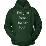 Just Here For The Food Hoodie